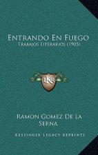 Entrando En Fuego: Trabajos Literarios (1905)