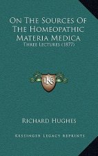 On The Sources Of The Homeopathic Materia Medica: Three Lectures (1877)