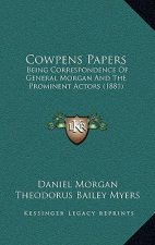Cowpens Papers: Being Correspondence Of General Morgan And The Prominent Actors (1881)