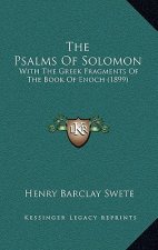 The Psalms Of Solomon: With The Greek Fragments Of The Book Of Enoch (1899)