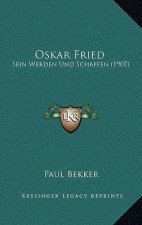 Oskar Fried: Sein Werden Und Schaffen (1907)