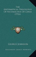 The Arithmetical Philosophy Of Nicomachus Of Gersa (1916)