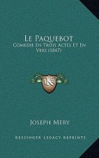 Le Paquebot: Comedie En Trois Actes Et En Vers (1847)