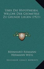Uber Die Hypothesen, Welche Der Geometrie Zu Grunde Liegen (1921)