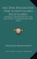 Aus Dem Englischen Und Schottischen Rechtsleben: Material Zur Beurteilung Der Deutschen Strafprozessreform (1907)