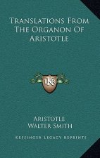 Translations From The Organon Of Aristotle