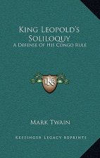 King Leopold's Soliloquy: A Defense Of His Congo Rule