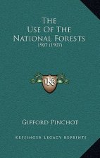The Use Of The National Forests: 1907 (1907)