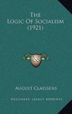 The Logic Of Socialism (1921)