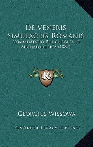 de Veneris Simulacris Romanis: Commentatio Philologica Et Archaeologica (1882)