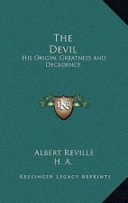 The Devil: His Origin, Greatness and Decadence
