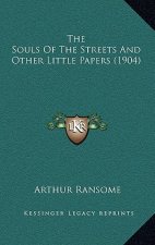 The Souls of the Streets and Other Little Papers (1904)