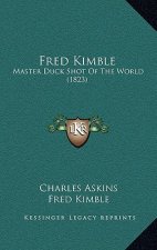 Fred Kimble: Master Duck Shot of the World (1823)