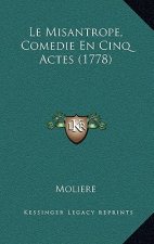Le Misantrope, Comedie En Cinq Actes (1778)