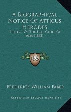 A Biographical Notice Of Atticus Herodes: Prefect Of The Free Cities Of Asia (1832)