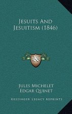 Jesuits And Jesuitism (1846)