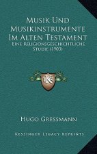 Musik Und Musikinstrumente Im Alten Testament: Eine Religionsgeschichtliche Studie (1903)