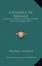Catalogue de Tableaux: Etudes Et Dessins D'Apres Nature Par Chintreuil (1875)