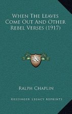 When The Leaves Come Out And Other Rebel Verses (1917)