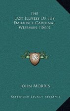 The Last Illness Of His Eminence Cardinal Wiseman (1865)