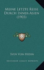 Meine Letzte Reise Durch Inner-Asien (1903)
