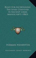 Rules For Ascertaining The Sense Conveyed In Ancient Greek Manuscripts (1863)