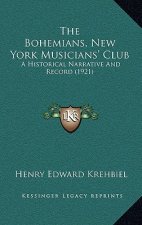 The Bohemians, New York Musicians' Club: A Historical Narrative And Record (1921)