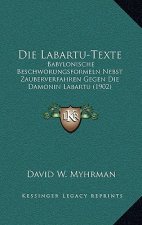 Die Labartu-Texte: Babylonische Beschworungsformeln Nebst Zauberverfahren Gegen Die Damonin Labartu (1902)