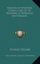 Mission of Spiritual Science and of Its Building at Dornach Switzerland
