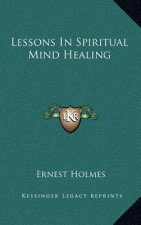 Lessons In Spiritual Mind Healing