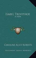 Isabel Trevithoe: A Poem
