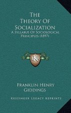 The Theory Of Socialization: A Syllabus Of Sociological Principles (1897)