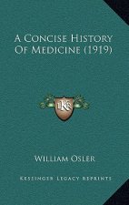 A Concise History Of Medicine (1919)