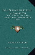 Das Buhnenfestspiel In Bayreuth: Eine Studie Uber Richard Wagner's Ring Des Nibelungen (1877)