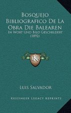 Bosquejo Bibliografico De La Obra Die Balearen: In Wort Und Bild Geschildert (1892)