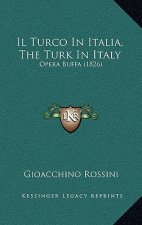 Il Turco In Italia, The Turk In Italy: Opera Buffa (1826)