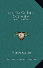 My Key Of Life, Optimism: An Essay (1904)