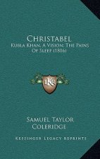 Christabel: Kubla Khan, A Vision; The Pains Of Sleep (1816)