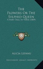 The Flowers Or The Sylphid Queen: A Fairy Tale, In Verse (1809)