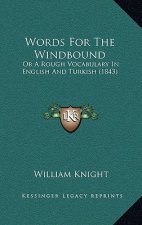 Words For The Windbound: Or A Rough Vocabulary In English And Turkish (1843)