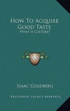 How To Acquire Good Taste: What Is Culture?