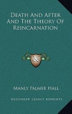 Death And After And The Theory Of Reincarnation