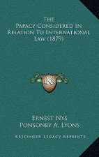 The Papacy Considered In Relation To International Law (1879)