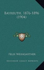 Bayreuth, 1876-1896 (1904)