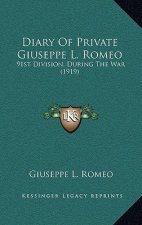 Diary Of Private Giuseppe L. Romeo: 91st Division, During The War (1919)