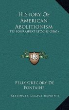 History Of American Abolitionism: Its Four Great Epochs (1861)