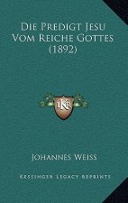 Die Predigt Jesu Vom Reiche Gottes (1892)