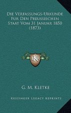 Die Verfassungs-Urkunde Fur Den Preussischen Staat Vom 31 Januar 1850 (1873)