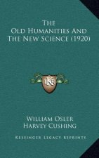 The Old Humanities And The New Science (1920)