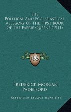 The Political And Ecclesiastical Allegory Of The First Book Of The Faerie Queene (1911)